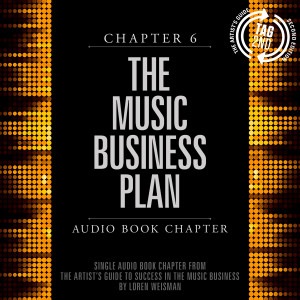Chapter 6, music business plan, artists guide, loren weisman, audio book, music industry
