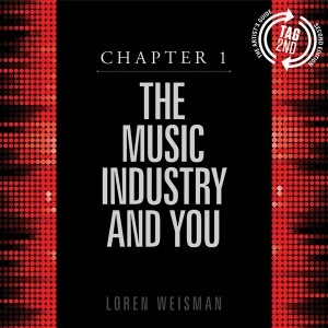 chapter 1, music industry, loren weisman, music business book