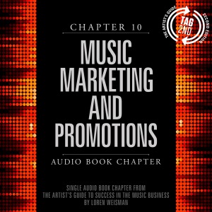 chapter 10, music marketing and promotions, audio book, loren weisman, chapter ten, artists guide