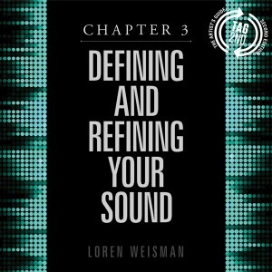 chapter 3, defining and refining, your sound, artists guide, loren weisman, music careers