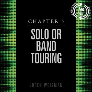 chapter 5, solo or band touring, artists guide, music business, loren weisman, music industry speaker