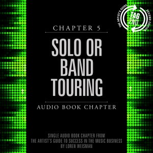 chapter 5, solo or band touring, loren weisman, artists guide, audio book, music industry speaker, branding fool