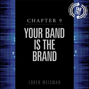 chapter 9, your band, branding, branded, artists guide, loren weisman